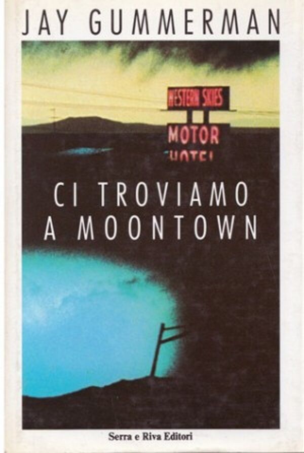 Ci troviamo a Moontown - Jay Gummerman - Serra e Riva  libro usato