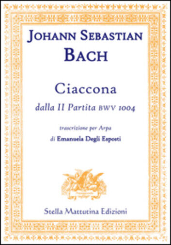 Ciaccona, dalla II partita BWV 1004 di John S. Bach,  2016,  Stella Mattutina Ed libro usato