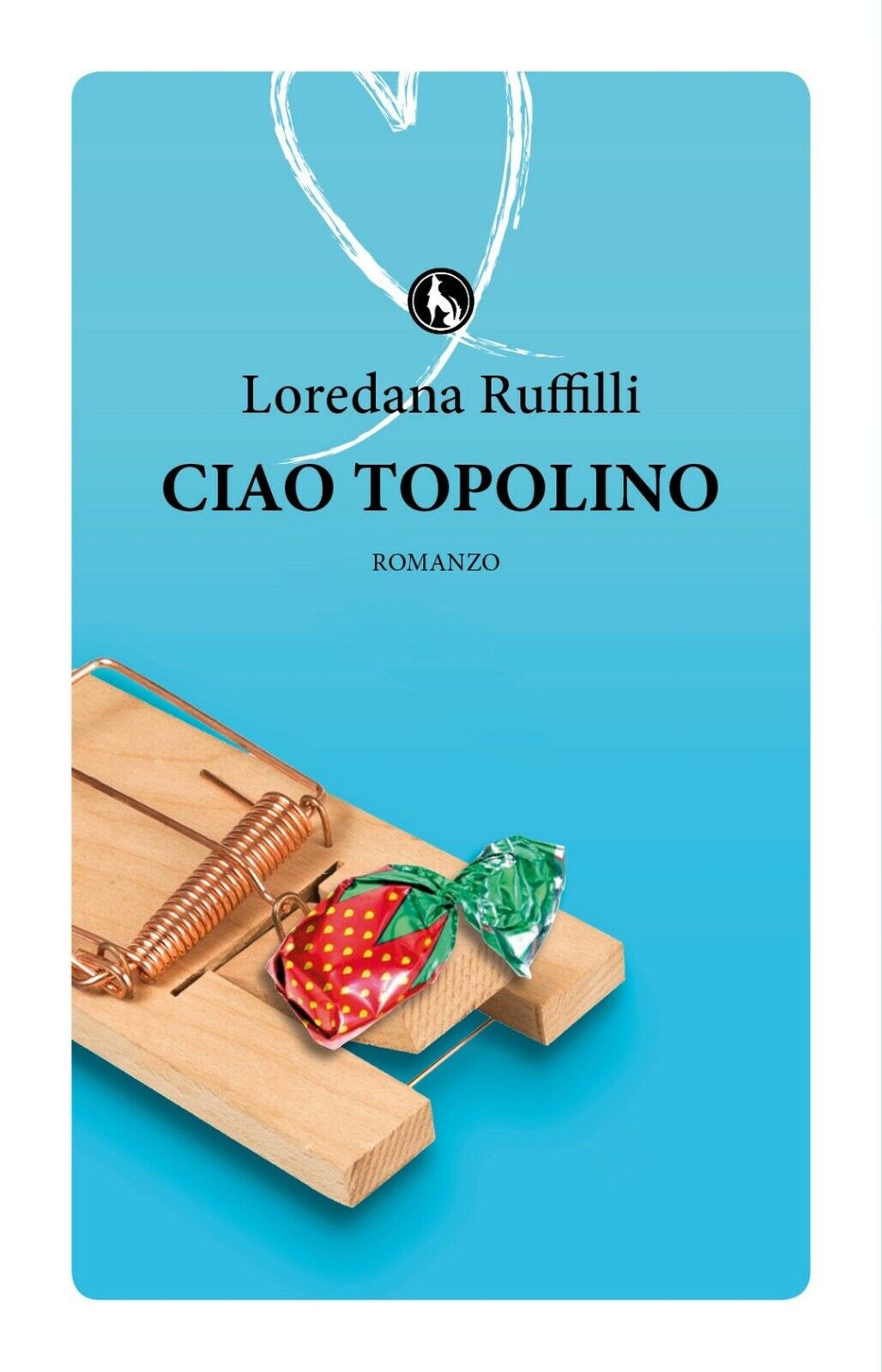 Ciao Topolino  di Loredana Ruffilli,  2018,  Lupo libro usato