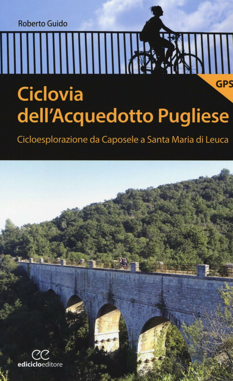 Ciclovia dell'Acquedotto Pugliese - Roberto Guido - Ediciclo, 2018 libro usato