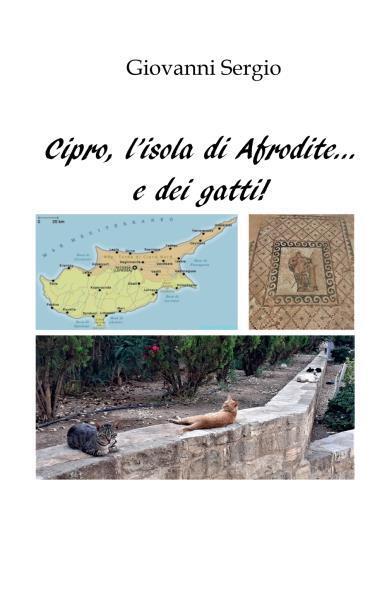 Cipro, L'isola di Afrodite... e dei gatti! di Giovanni Sergio,  2022,  Youcanpri libro usato