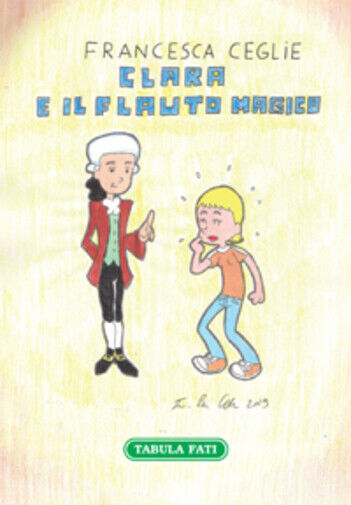 Clara e il flauto magico di Francesca Ceglie, 2020, Tabula Fati libro usato
