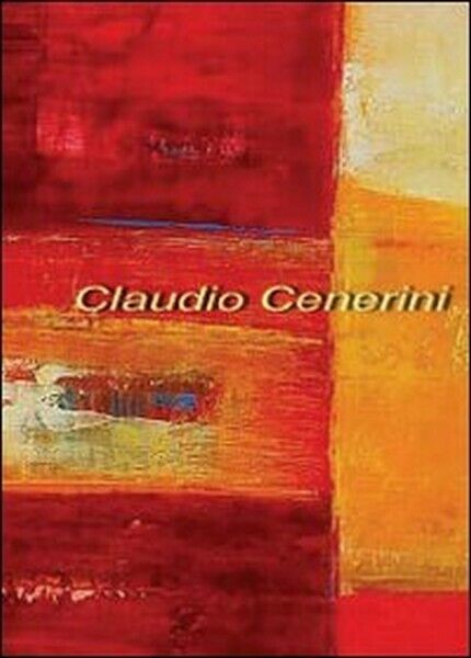 Claudio Cenerini di Claudio Cenerini,  2013,  Youcanprint- ER libro usato