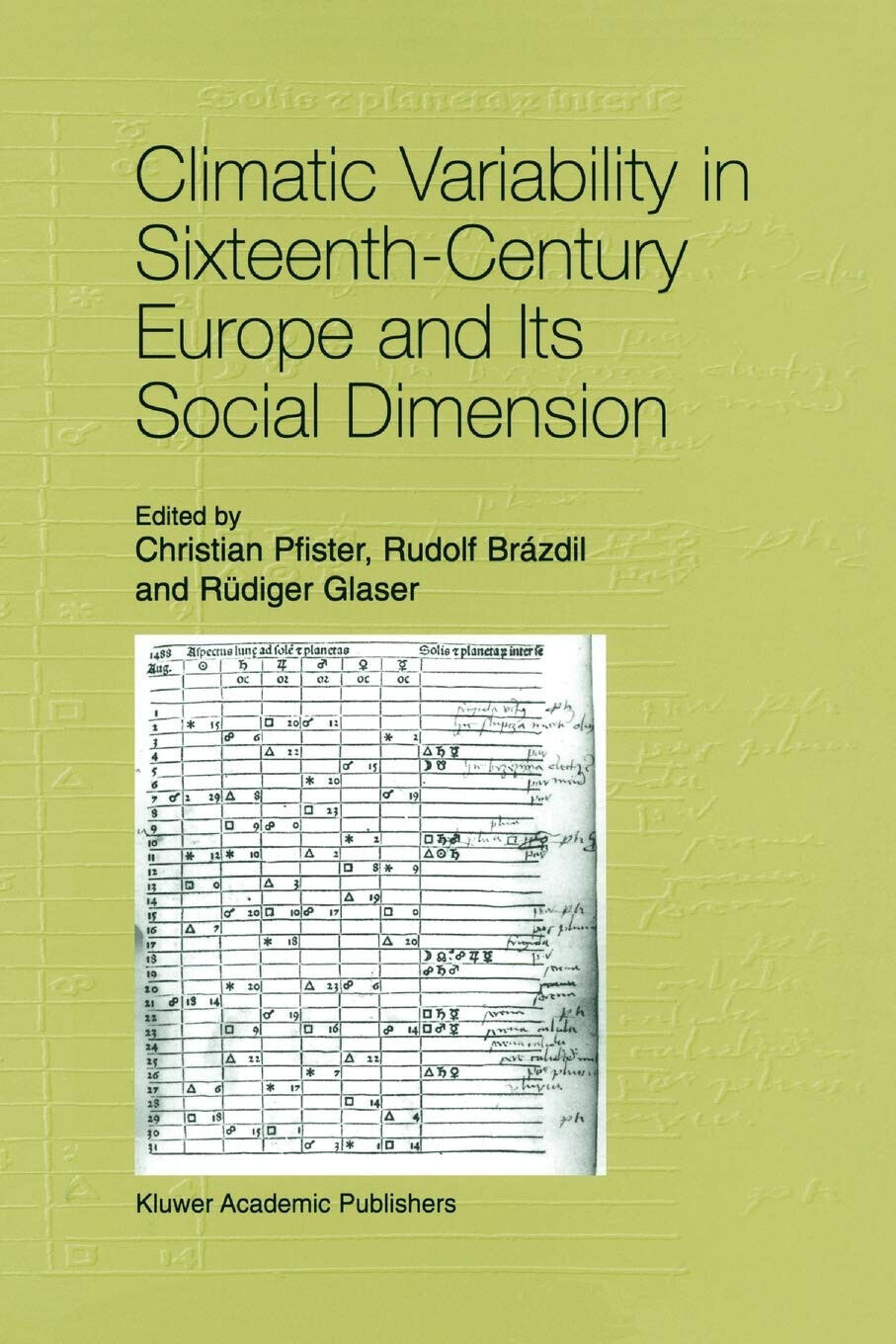 Climatic Variability in Sixteenth-Century Europe and Its Social Dimension - 2010 libro usato