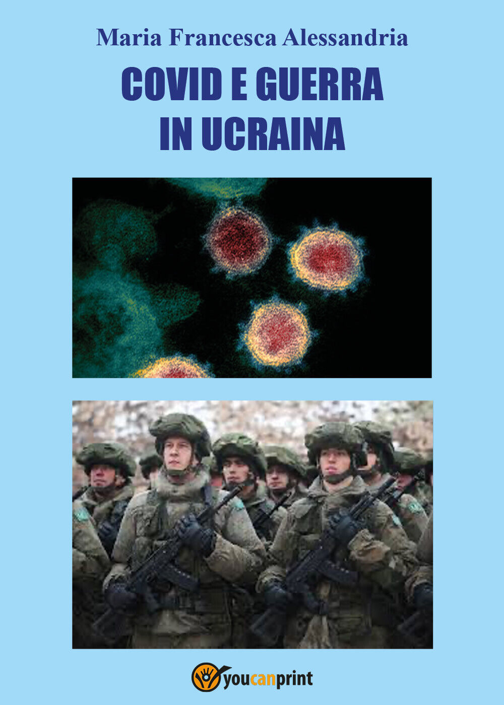 Co vid e guerra in Ucraina di Maria Francesca Alessandria,  2022,  Youcanprint libro usato