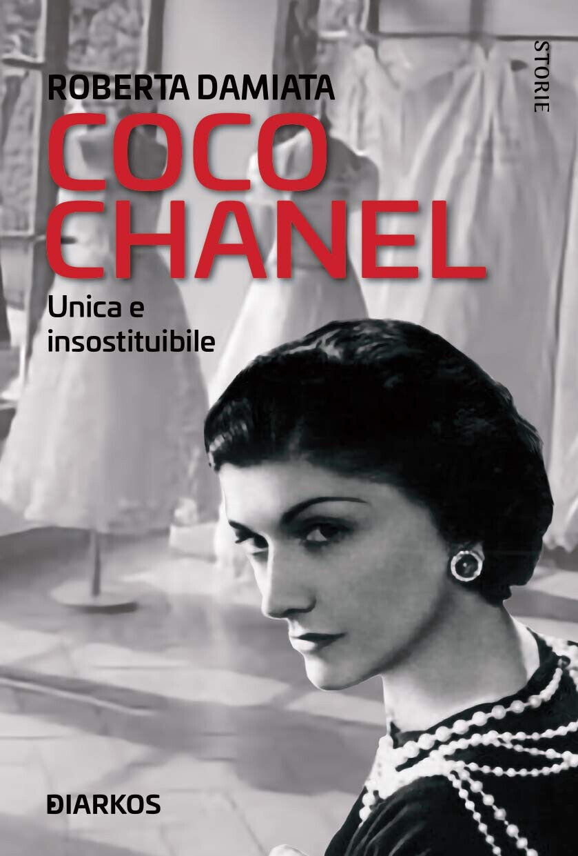 Coco Chanel. Unica e insostituibile- Roberta Damiata - Diarkos, 2020 libro usato