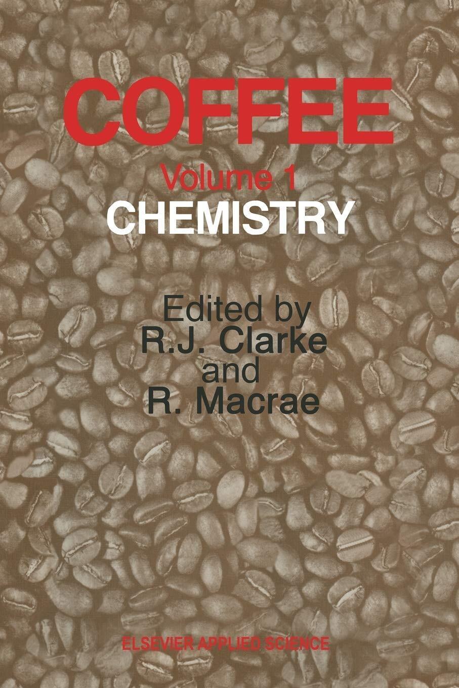 Coffee: Chemistry - R. J. Clarke - Springer, 2011 libro usato