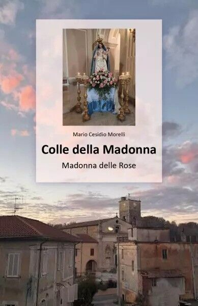 Colle della Madonna di Mario Cesidio Morelli, 2022, Youcanprint libro usato
