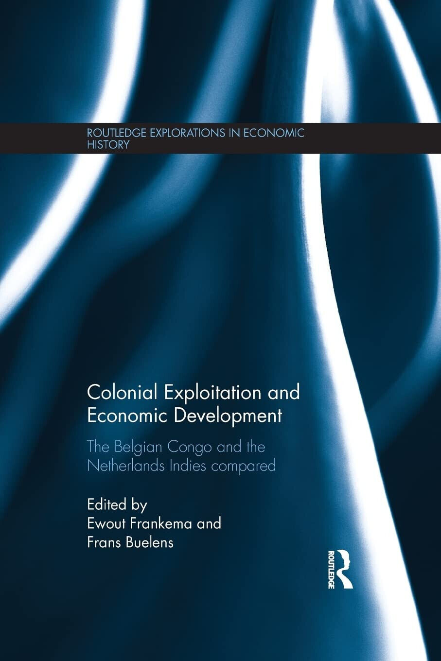 Colonial Exploitation and Economic Development - Ewout Frankema - 2015 libro usato