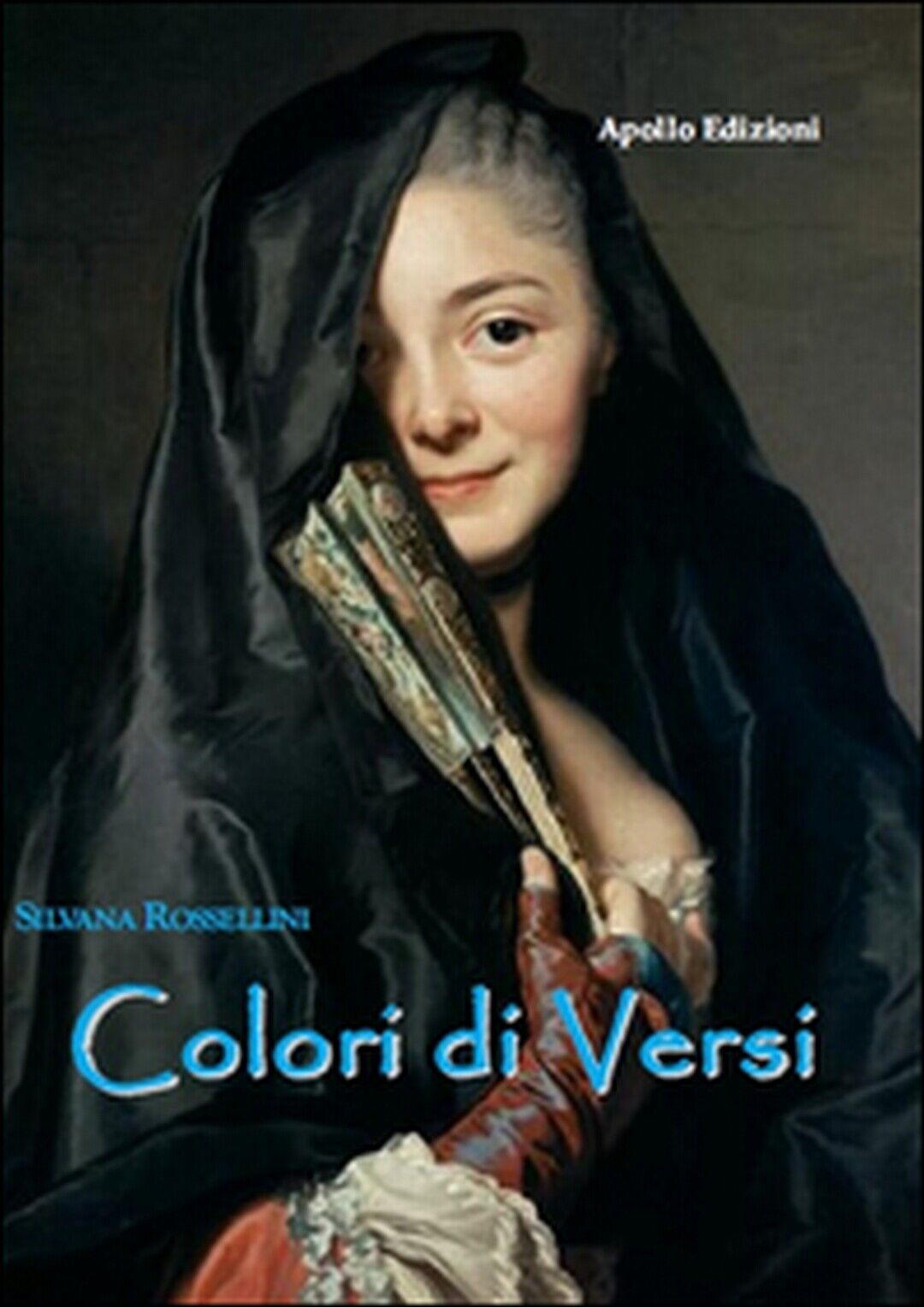 Colori di versi  di Silvana Rossellini,  2017,  Apollo Edizioni libro usato