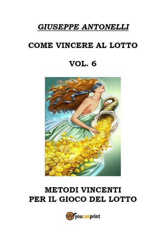 Come Vincere al Lotto Vol.6  di Giuseppe Antonelli,  2018,  Youcanprint libro usato