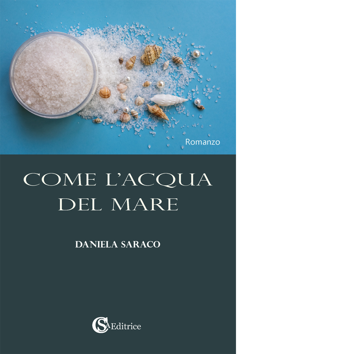 Come l'acqua del mare - Daniela Saraco - CSA, 2022 libro usato