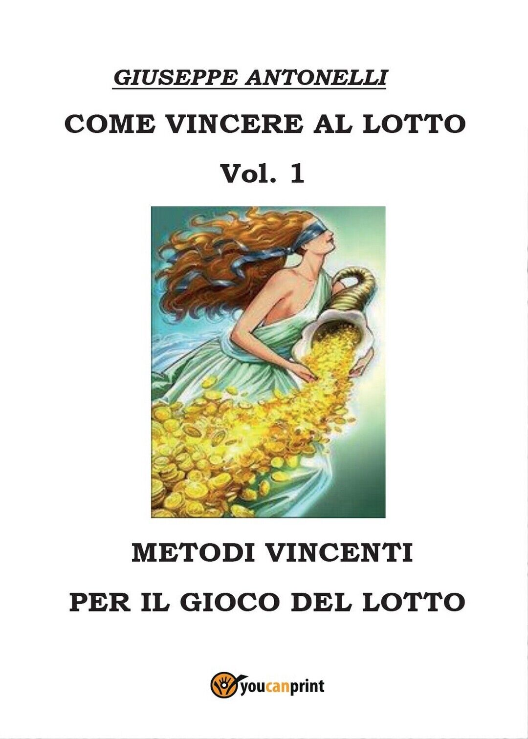 Come vincere al lotto Vol.1  di Giuseppe Antonelli,  2016,  Youcanprint libro usato