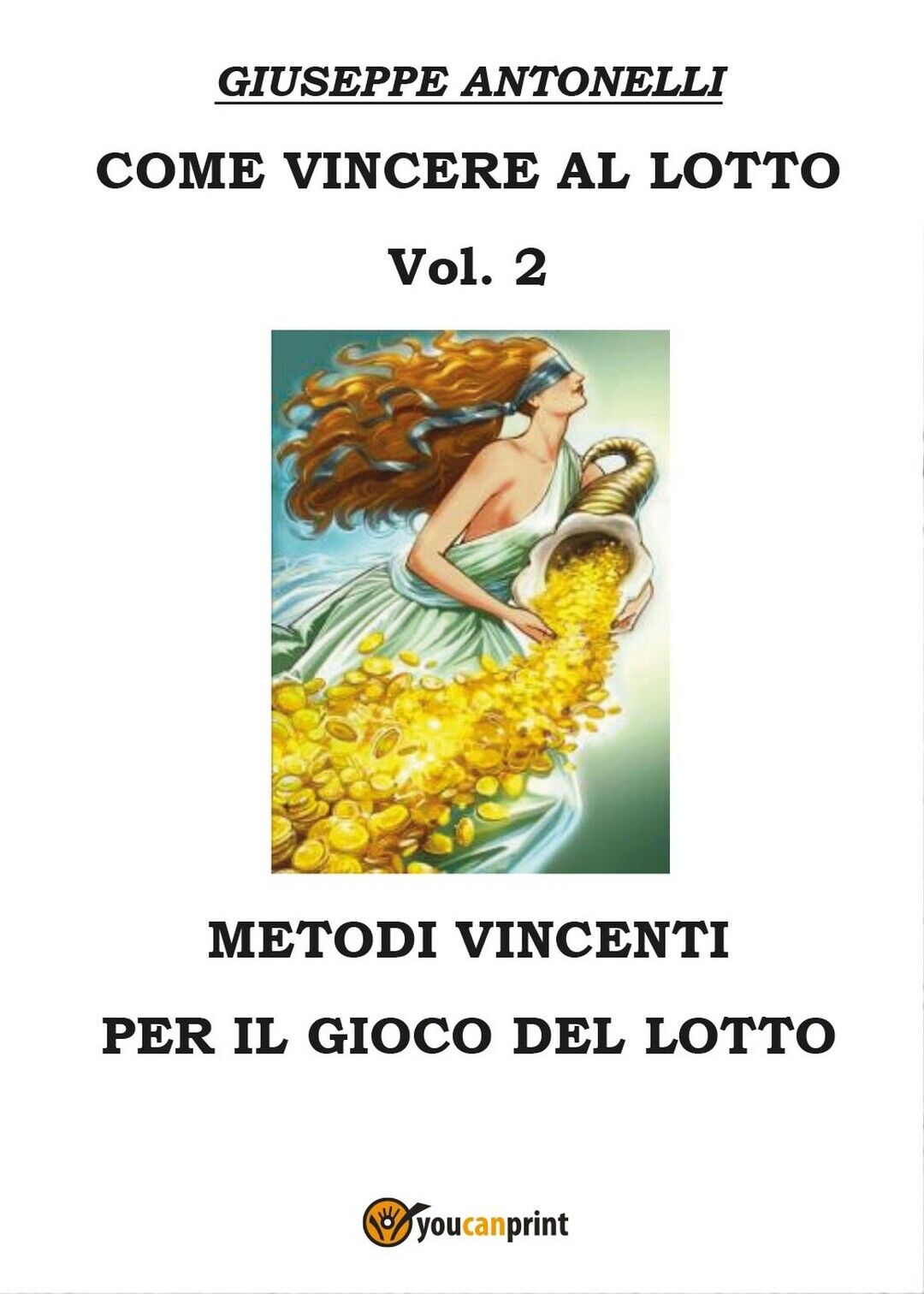 Come vincere al lotto Vol.2  di Giuseppe Antonelli,  2016,  Youcanprint libro usato