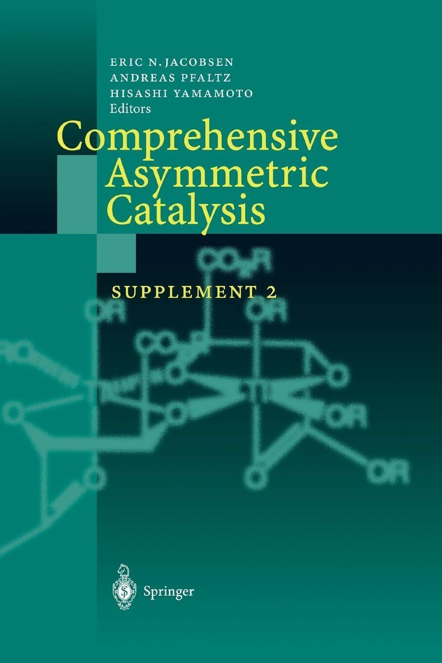 Comprehensive Asymmetric Catalysis - Eric N. Jacobsen - Springer, 2010 libro usato