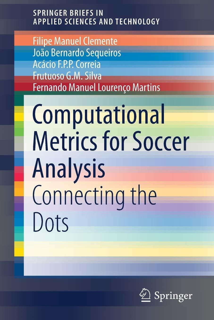 Computational Metrics for Soccer Analysis -  Springer - 2017 libro usato