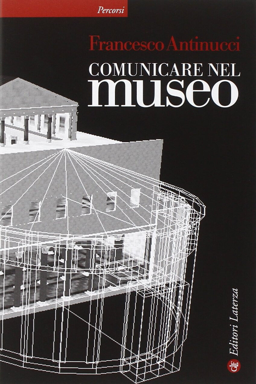 Comunicare nel museo di Francesco Antinucci - Laterza, 2014 libro usato
