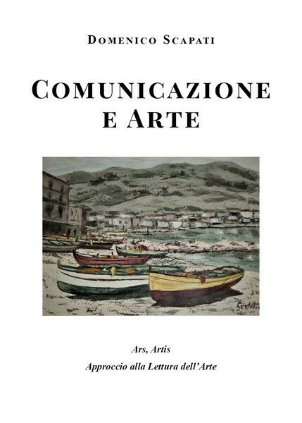 Comunicazione e Arte  di Domenico Scapati,  2019,  Youcanprint  - ER libro usato