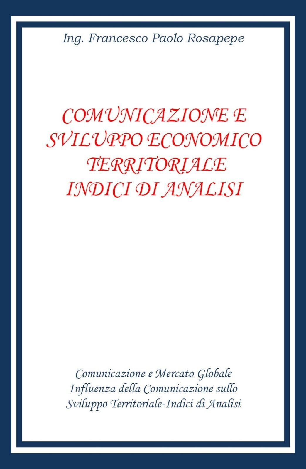 Comunicazione e sviluppo territoriale indici di analisi, Francesco Paolo Rosapep libro usato
