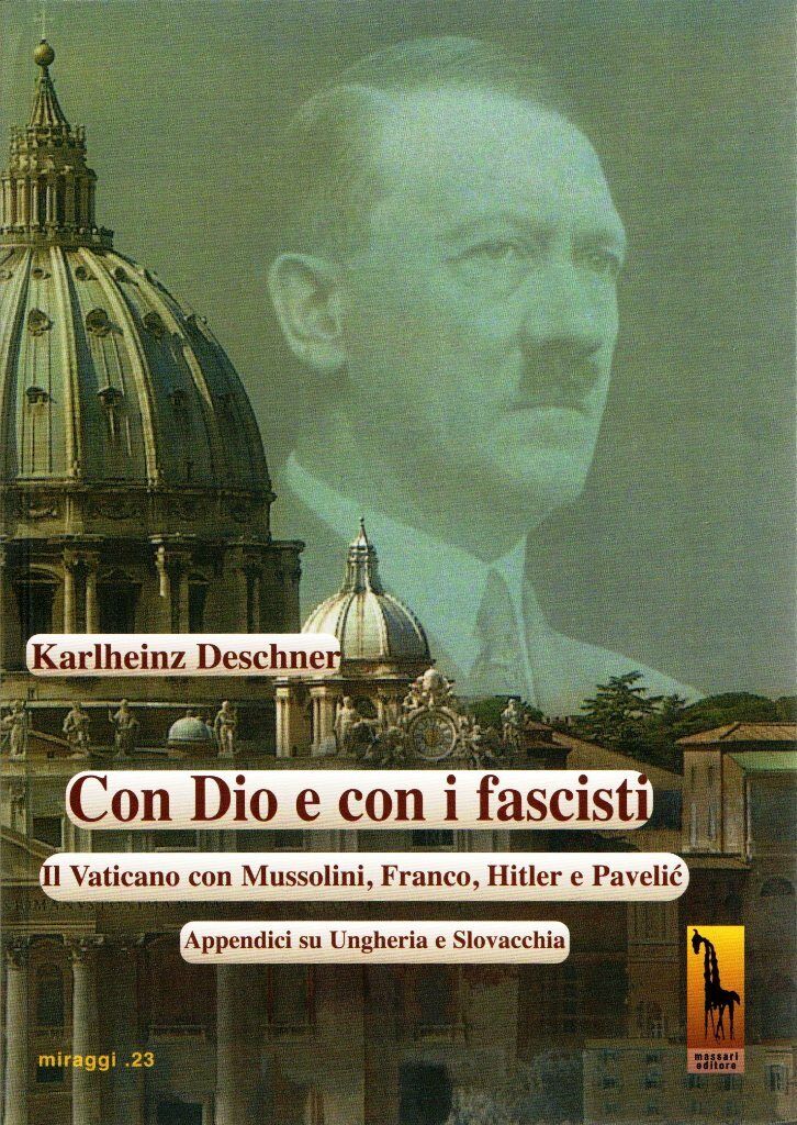 Con Dio e con i fascisti. Il Vaticano con Mussolini, Franco, Hitler e Pavelic. A libro usato