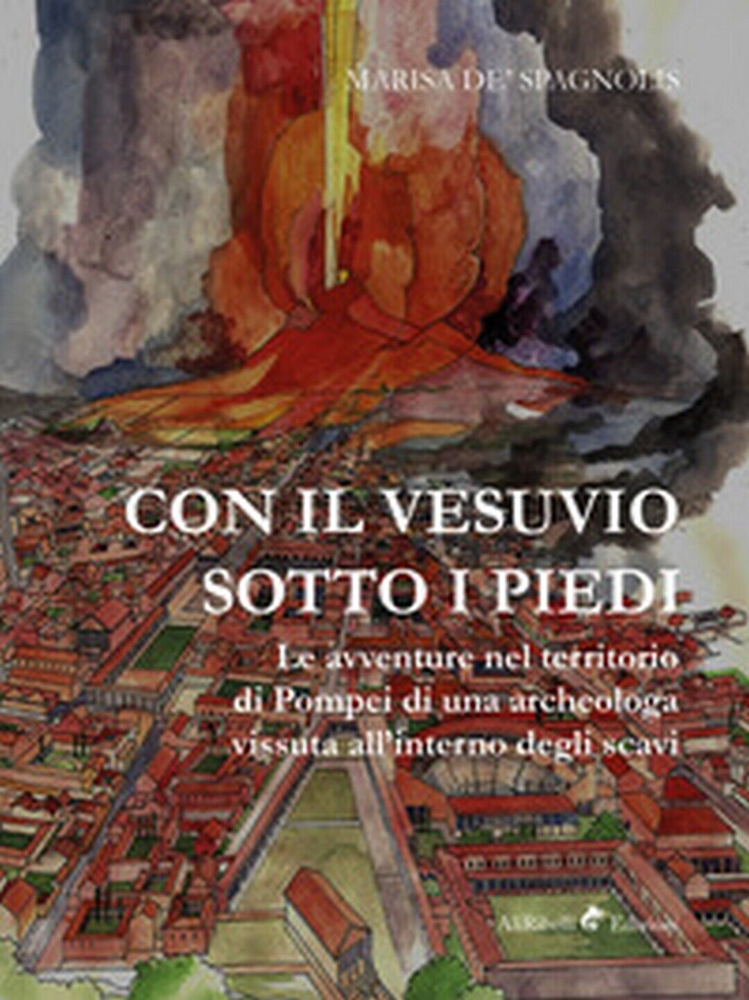Con il Vesuvio sotto i piedi  - Marisa De Spagnolis,  2019,  Ali Ribelli Ed. libro usato