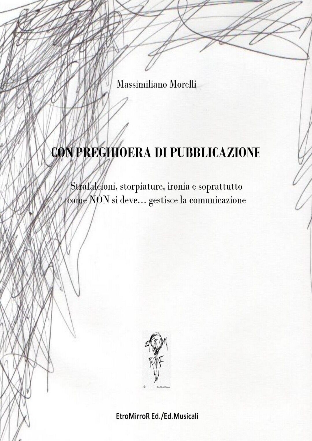 Con preghioera di pubblicazione  di Massimiliano Morelli,  2020,  Youcanprint libro usato