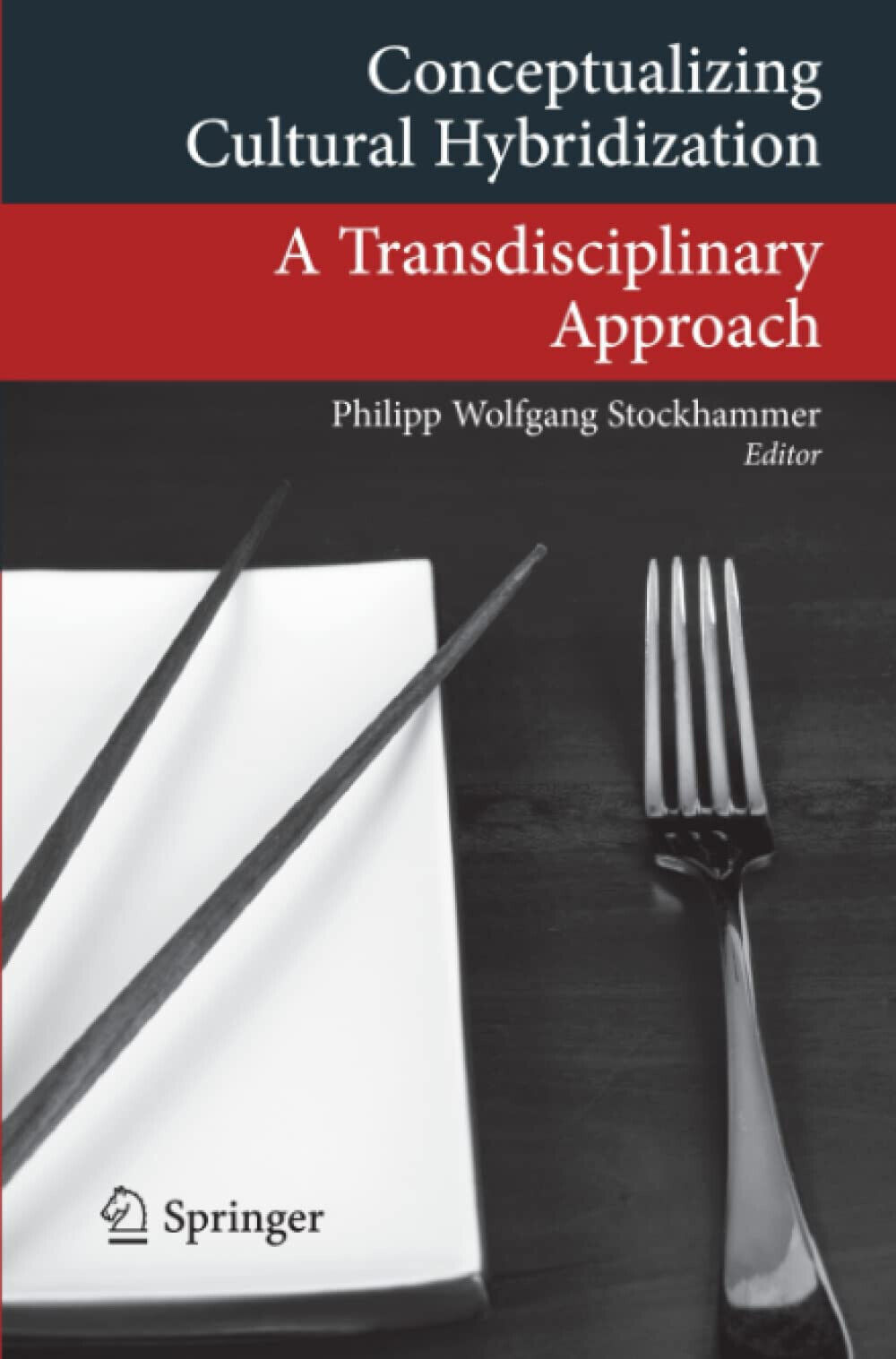 Conceptualizing Cultural Hybridization - Philipp Wolfgang Stockhammer - 2021 libro usato