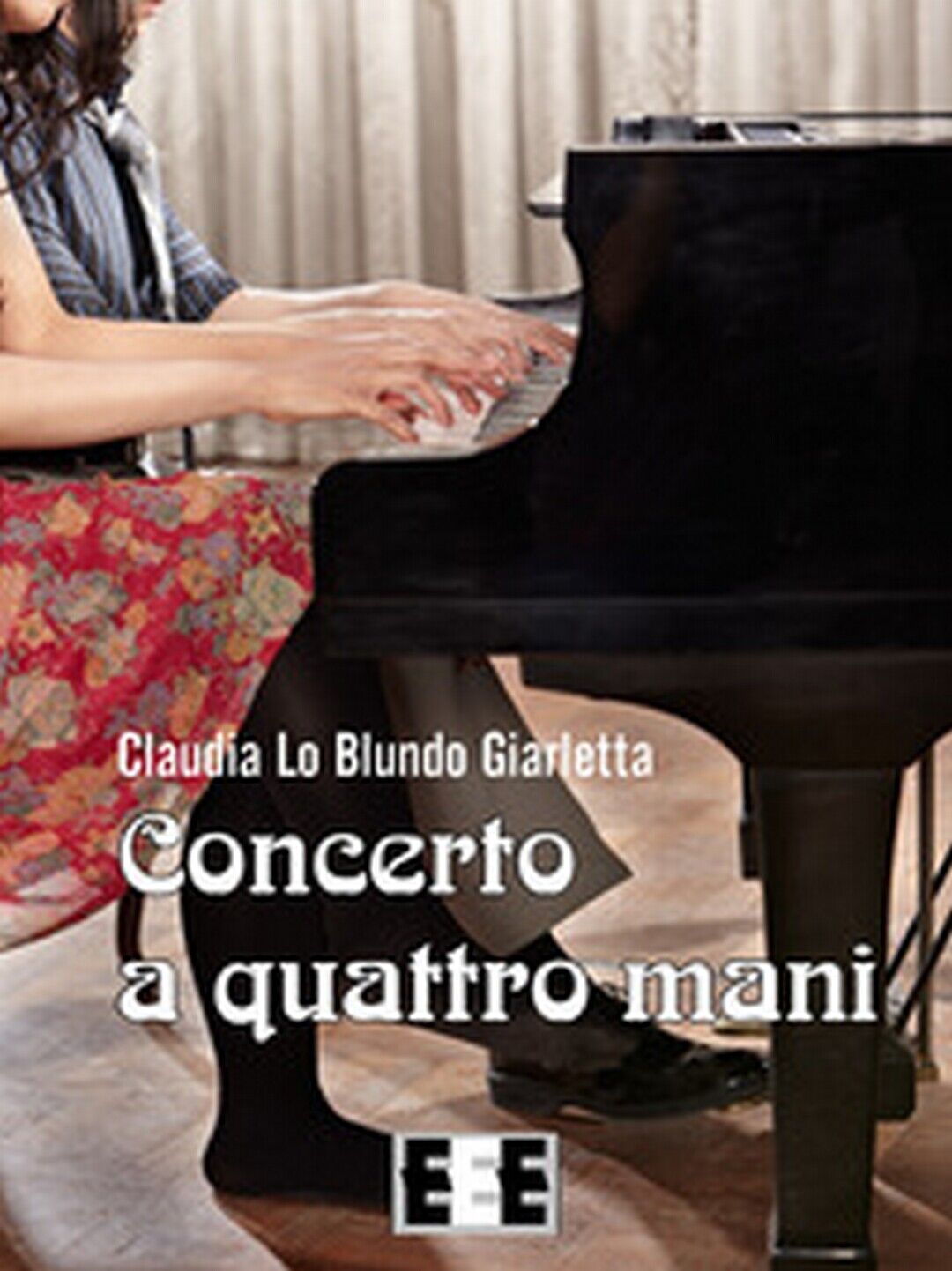 Concerto a quattro mani  di Lo Blundo Giarletta Claudia,  2017,  Eee-edizioni  libro usato