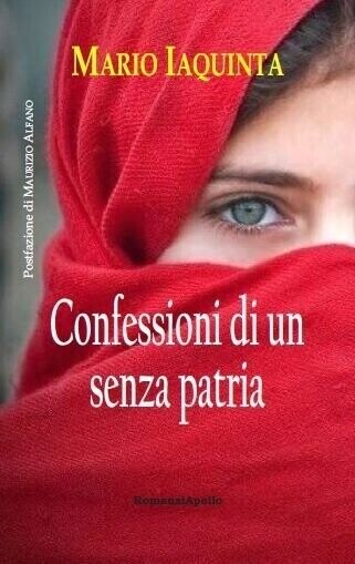 Confessioni di un senza patria di Mario Iaquinta, 2021, Apollo Edizioni libro usato