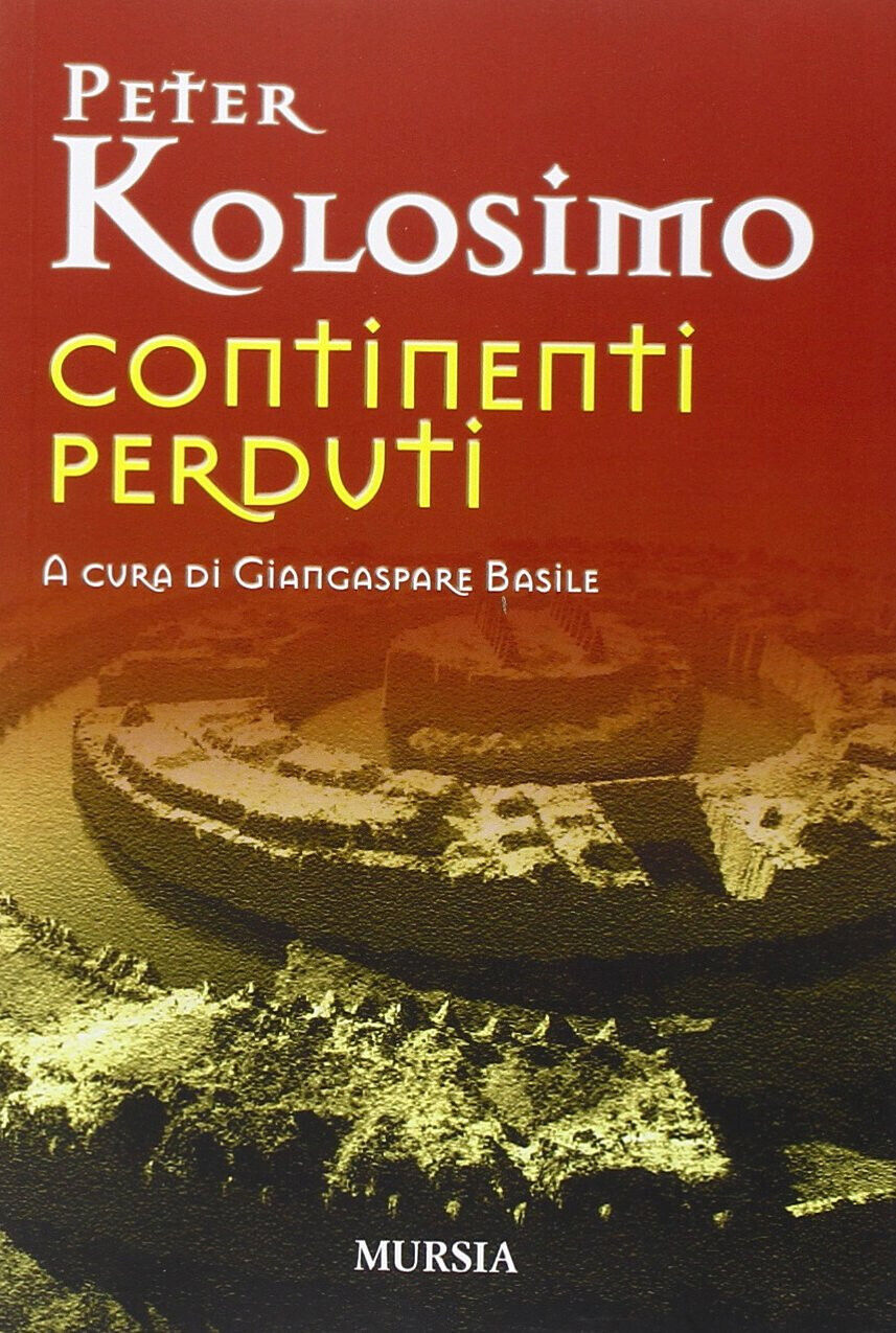 Continenti perduti - Peter Kolosimo - Ugo Mursia, 2015 libro usato