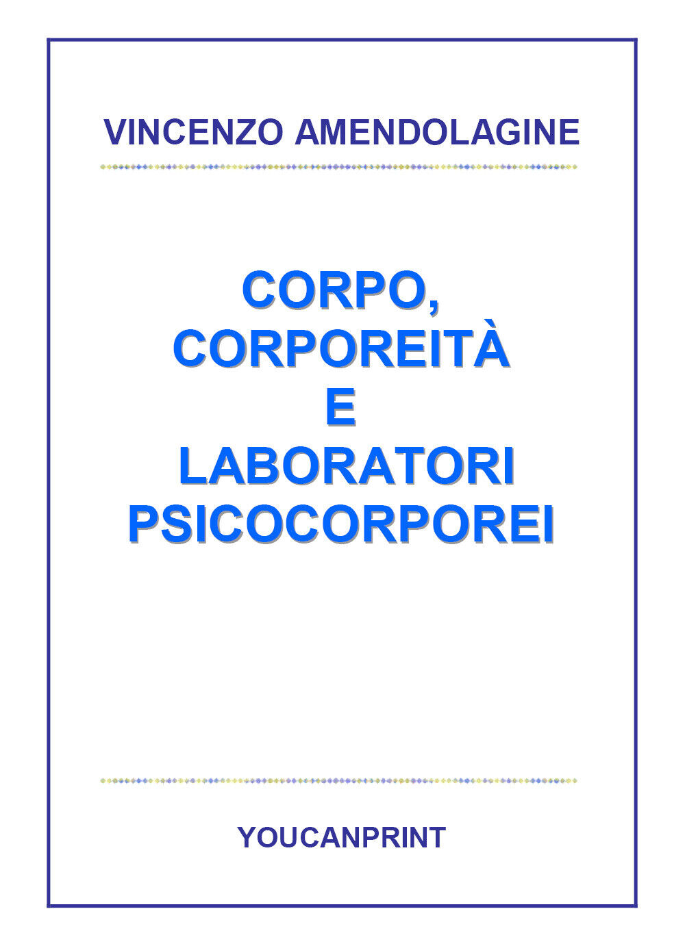 Corpo, corporeit? e laboratori psicocorporei - Vincenzo Amendolagine,  2017 libro usato