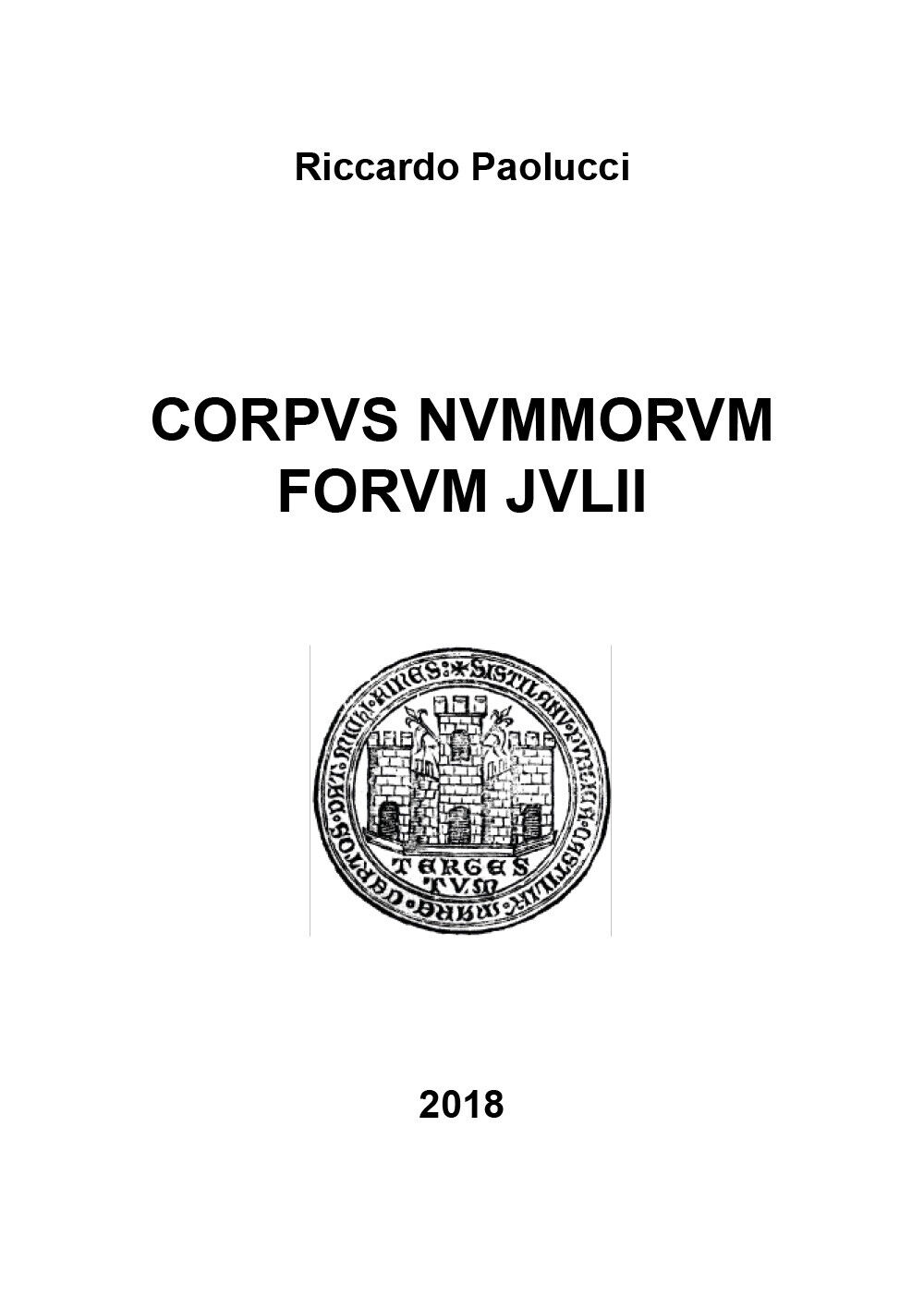 Corpus nummorum forum julii,  di Riccardo Paolucci,  2018,  Youcanprint libro usato