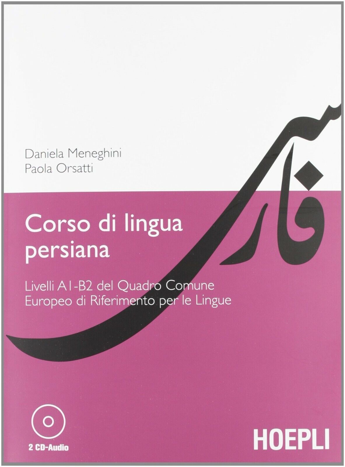  Corso di Lingua Persiana - Daniela Meneghini, Paola Orsatti,  2012,  Hoepli libro usato