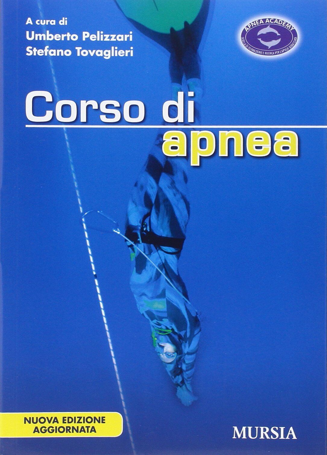 Corso di apnea - U. Pelizzari, S. Tovaglieri  - Ugo Mursia, 2014 libro usato