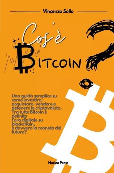 Cos?? Bitcoin? Una guida semplice su come investire, acquistare, vendere e deten libro usato