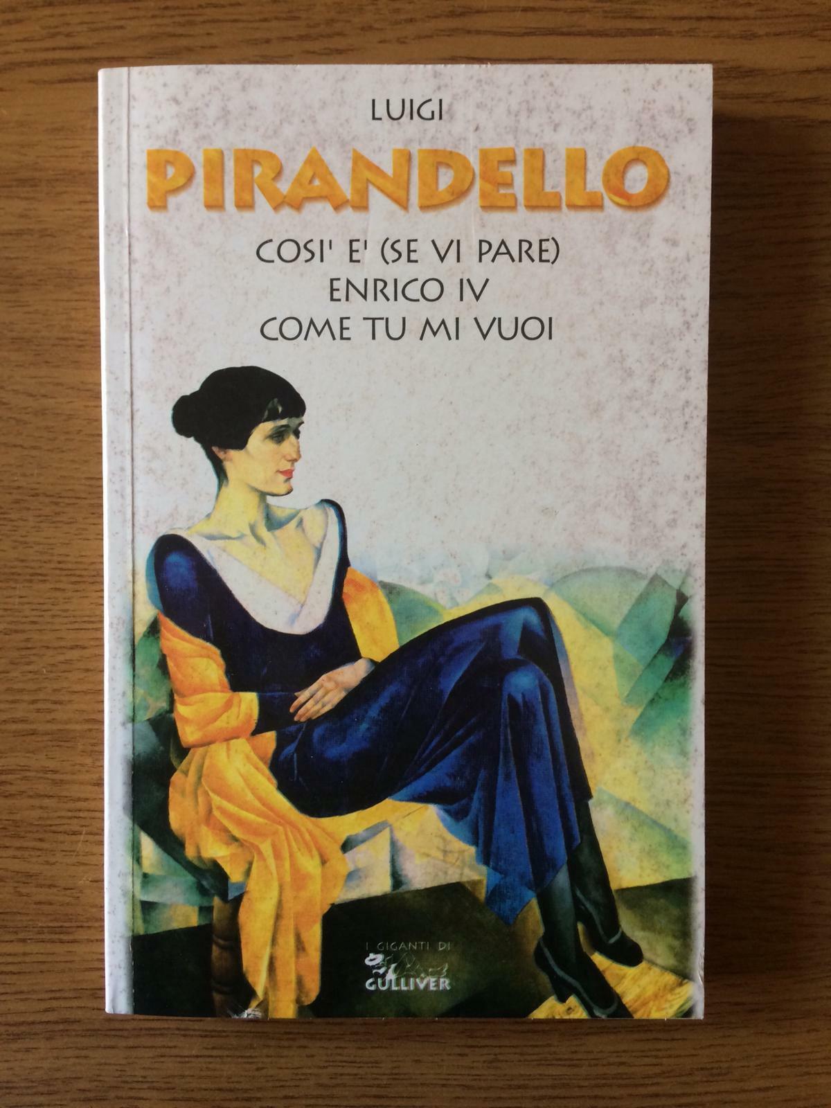 Cos? e' (se vi pare)/Enrico IV/Come tu mi vuoi -L. Pirandello -O.Books -1995 -AR libro usato