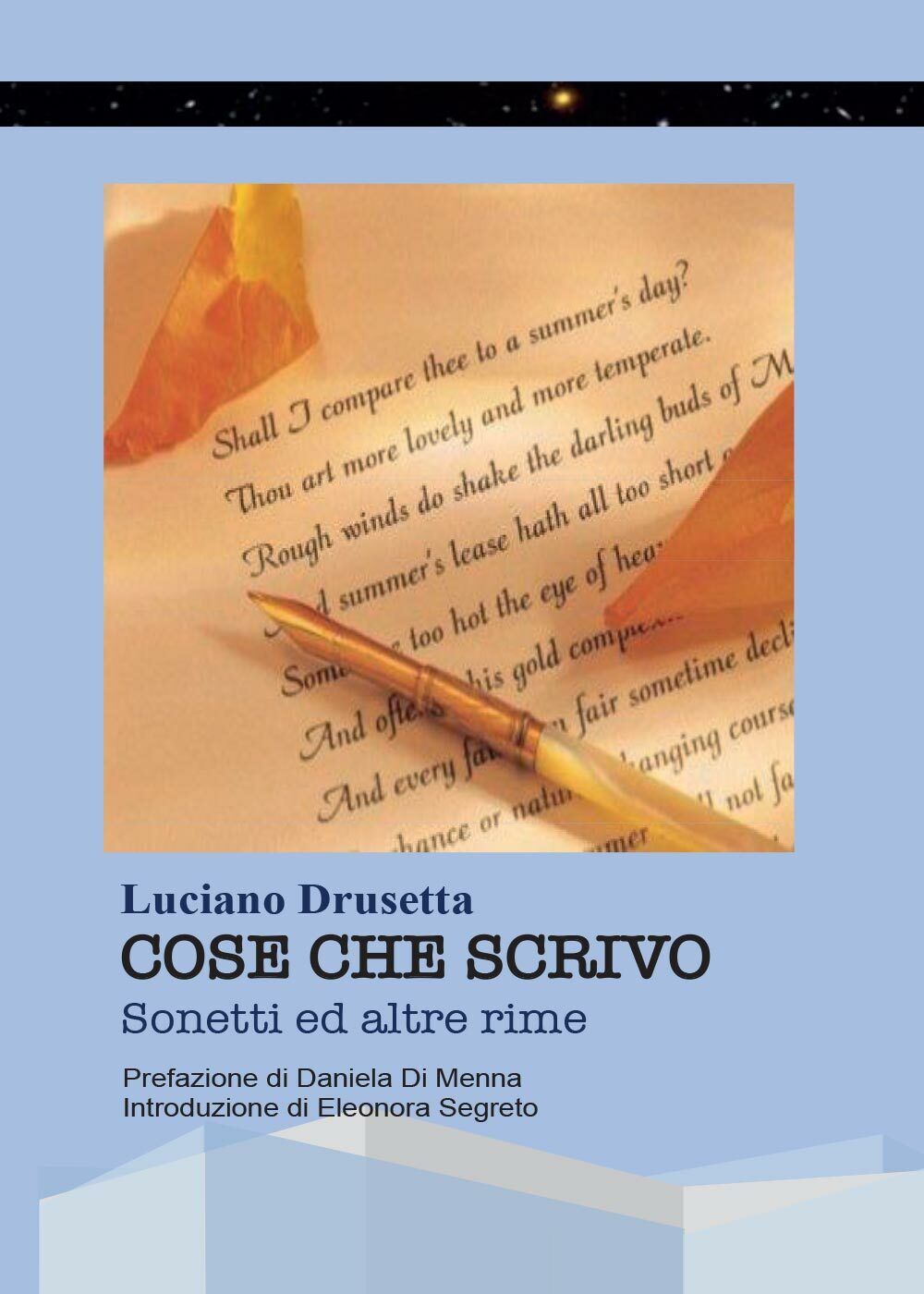 Cose che scrivo. Sonetti ed altre rime di Luciano Drusetta,  2017,  Youcanprint libro usato