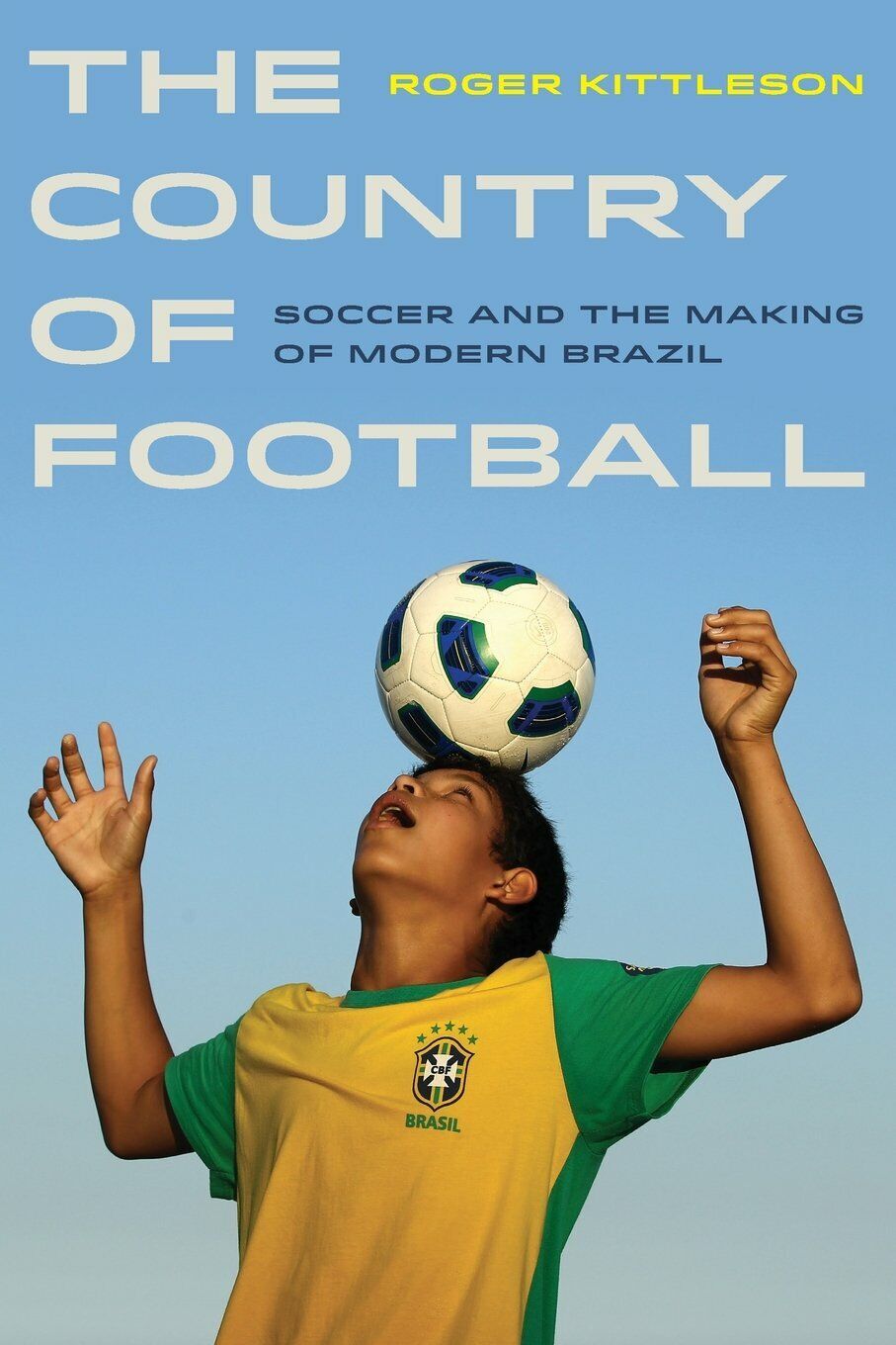 Country of Football - Roger Kittleson - University of California, 2013 libro usato