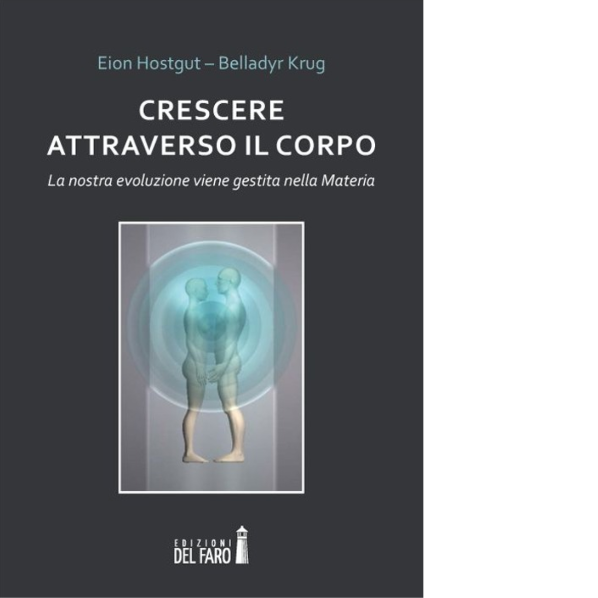 Crescere attraverso il corpo di Hostgut Eion; Krug Belladyr - Del Faro, 2014 libro usato