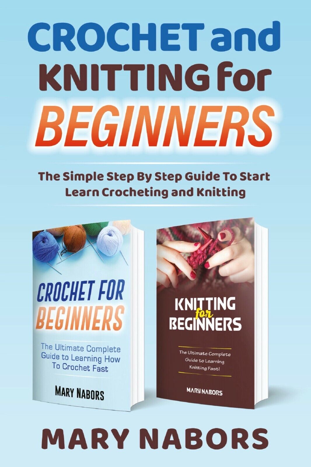 Crochet and Knitting for Beginners di Mary Nabors,  2021,  Youcanprint libro usato