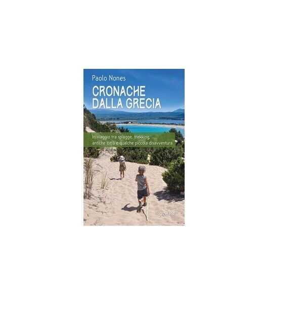 Cronache dalla Grecia - Paolo Nones,  2020,  Goware libro usato