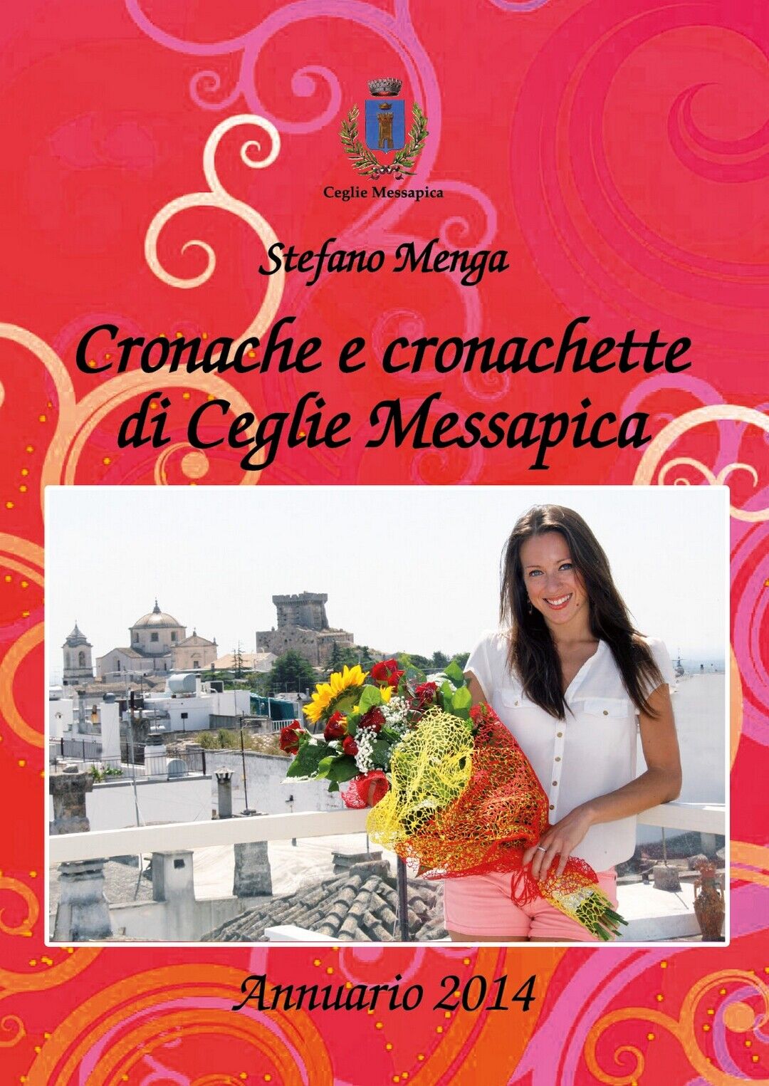 Cronache e cronachette di Ceglie Messapica - Annuario 2014  di Stefano Menga libro usato
