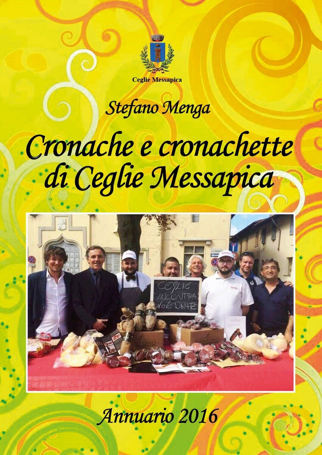 Cronache e cronachette di Ceglie Messapica - Annuario 2016  di Stefano Menga libro usato