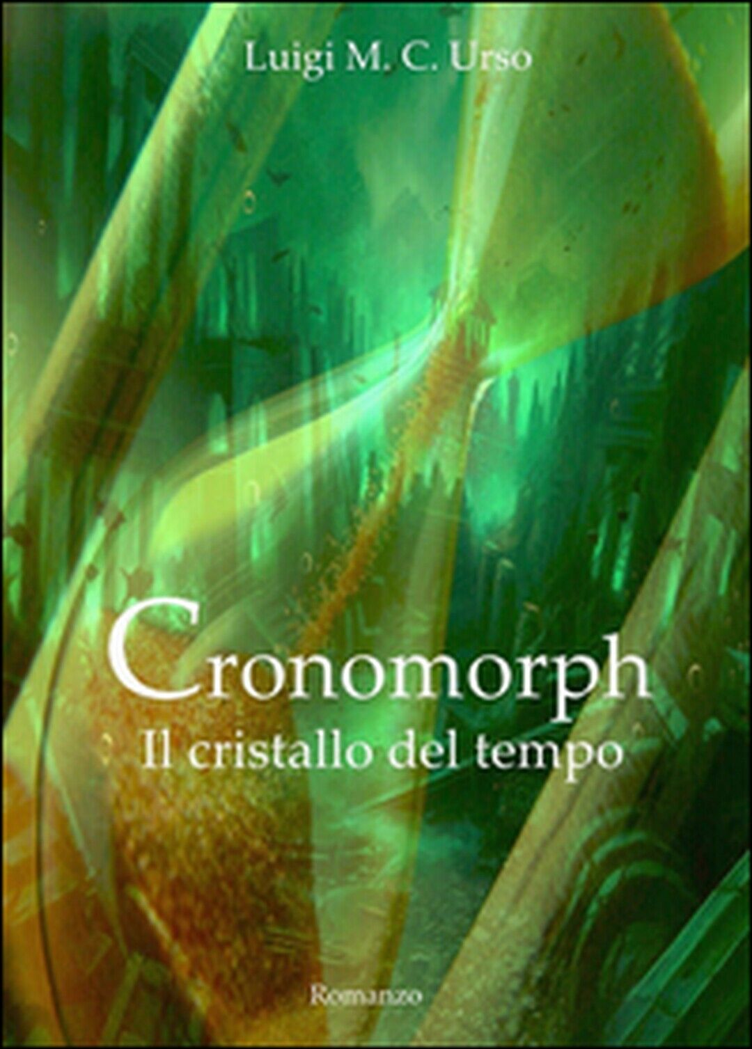 Cronomorph. Il cristallo del tempo  di Luigi M. Urso,  2015,  Youcanprint libro usato