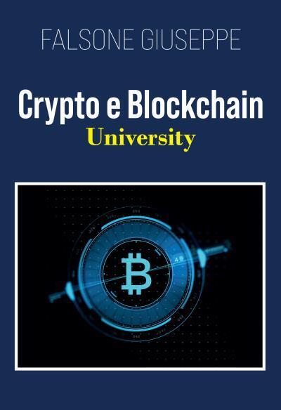 Crypto e Blockchain University di Falsone Giuseppe,  2022,  Youcanprint libro usato