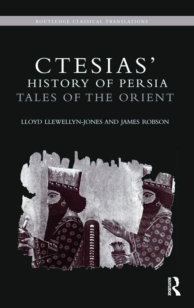 Ctesias' 'History of Persia' - Lloyd Llewellyn-Jones, James Robson - 2012 libro usato