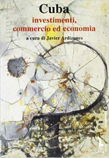 Cuba. Investimenti, commercio ed economia di J. Ardizones,  1993,  Massari Edito libro usato