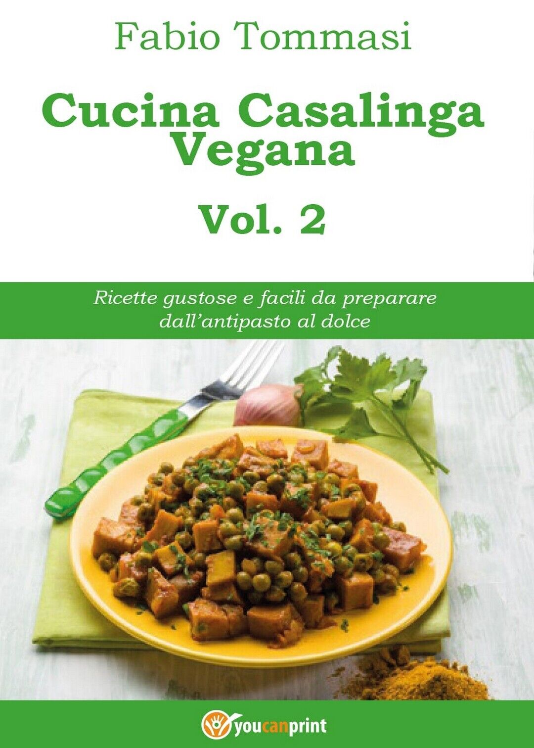 Cucina Casalinga Vegana Vol. 2  di Fabio Tommasi,  2016,  Youcanprint libro usato