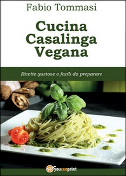 Cucina casalinga vegana  di Fabio Tommasi,  2015,  Youcanprint libro usato