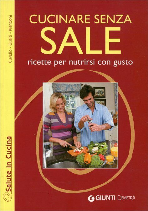Cucinare senza sale di Patrizia Cuvello, Daniela Guaiti, Anna Prandoni,  2010,   libro usato